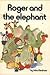 Roger and the Elephant