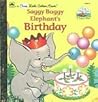 Saggy Baggy Elephant's Birthday (A First Little Golden Book)