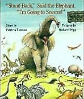 Stand Back, Said the Elephant, "I'm Going to Sneeze!"