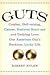 Guts: Combat, Hell-raising, Cancer, Business Start-ups, and Undying Love: One American Guy's Reckless, Lucky Life
