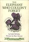 The Elephant Who Couldn't Forget by Faith McNulty