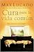 Cura para la vida comun by Max Lucado