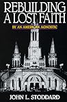Rebuilding A Lost Faith: By an American Agnostic