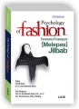 Psychology of Fashion: Fenomena Perempuan (Melepas) Jilbab