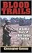 Blood Trails: The Combat Diary of a Foot Soldier in Vietnam