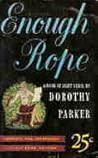 Enough Rope by Dorothy Parker