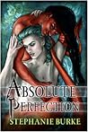 Absolute Perfection by Stephanie Burke