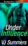 Under the Influence by V.J. Summers