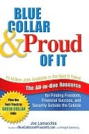 Blue Collar and Proud of It: The All-in-One Resource for Finding Freedom, Financial Success, and Security Outside the Cubicle (Kindle Edition)