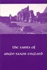 The Saints of Anglo-Saxon England, Volume 1