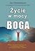 Życie w mocy Boga by Jim Hohnberger