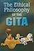 The Ethical Philosophy of the Gita by P.N. Srinivasachari