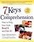 7 Keys to Comprehension: How to Help Your Kids Read It and Get It!
