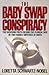 The Baby Swap Conspiracy: T...