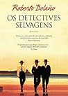 Os Detectives Selvagens by Roberto Bolaño
