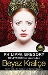 Beyaz Kraliçe by Philippa Gregory