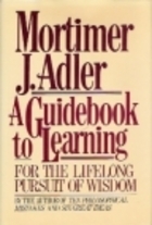 A Guidebook to Learning: For a Lifelong Pursuit of Wisdom (Hardcover)