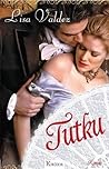 Tutku by Lisa Valdez