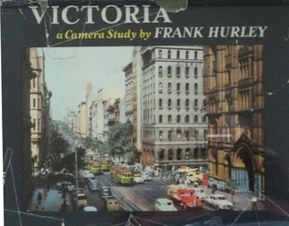 Victoria: A Camera Study by Frank Hurley