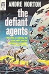 The Defiant Agents by Andre Norton
