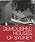 Demolished Houses of Sydney