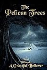 The Pelican Trees