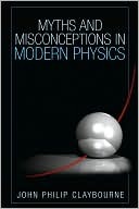 Myths and Misconceptions in Modern Physics