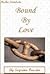 BOUND BY LOVE