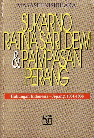 Sukarno, Ratna Sari Dewi, dan Pampasan Perang: Hubungan Indonesia-Jepang 1951-1966