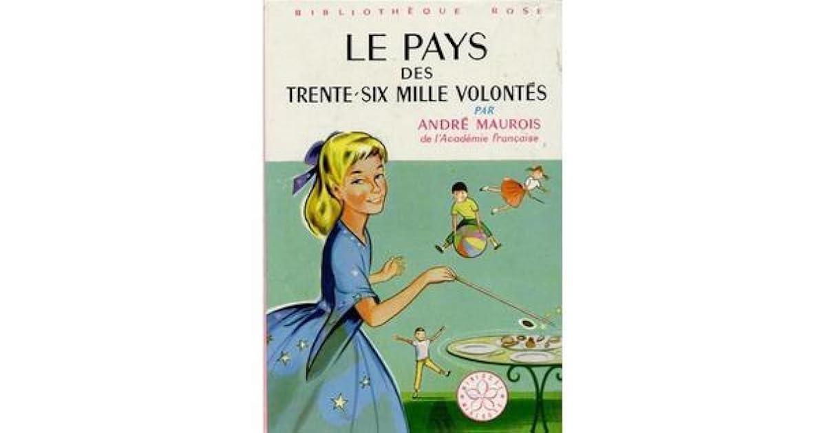 Le Pays des trentesix mille volontés by André Maurois