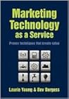 Marketing Technology as a Service: Proven Techniques that Create Value