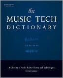 The Music Tech Dictionary: A Glossary of Audio-Related Terms and Technologies