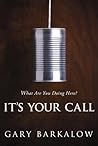 It's Your Call by Gary Barkalow It's Your Call by Gary Barkalow