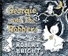 Georgie and the Robbers by Robert Bright Georgie and the Robbers by Robert Bright