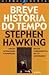 Breve História do Tempo by Stephen W. Hawking