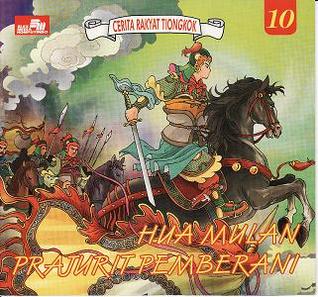 Hua Mulan Prajurit Pemberani (Cerita Rakyat Tiongkok, #10)