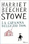 La capanna dello zio Tom by Harriet Beecher Stowe