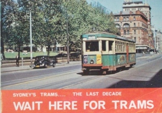 Wait Here for Trams. Sydney Trams, the Last Decade