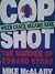 Cop Shot by Mike McAlary Cop Shot by Mike McAlary