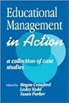 Educational Management in Action: A Collection of Case Studies (Published in association with The Open University) Educational Management in Action: A Collection of Case Studies (Published in association with The Open University)