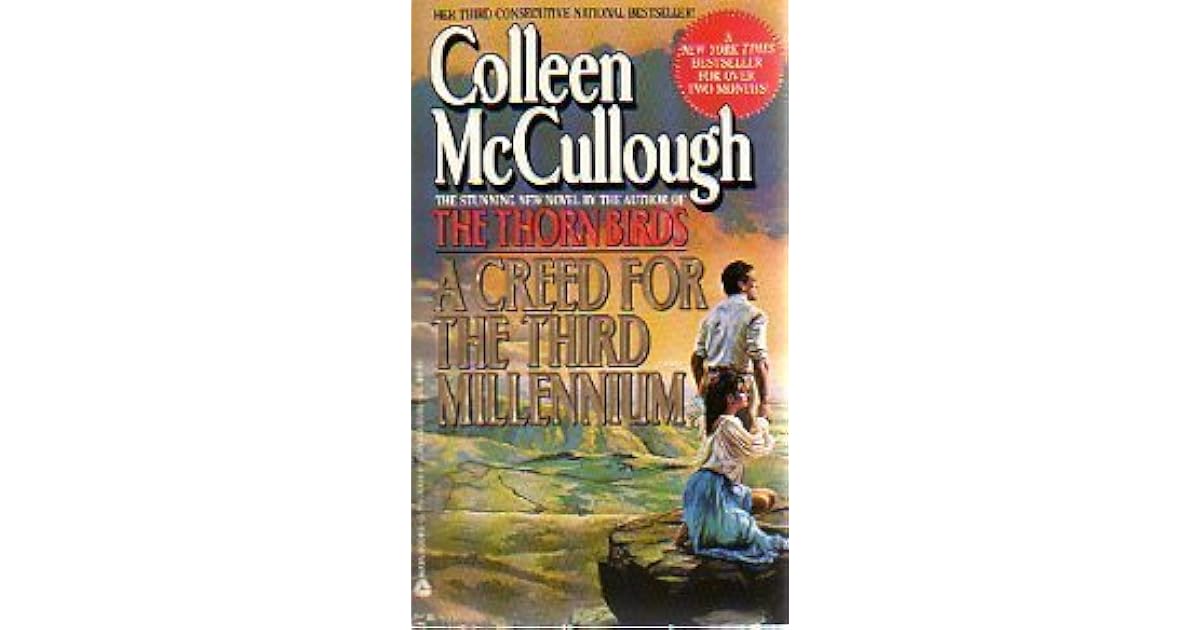 A Creed for the Third Millennium by Colleen McCullough A Creed for the Third Millennium by Colleen McCullough