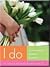 I Do: Do-It-Yourself Wedding Planning