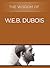 The Wisdom of W.E.B. Du Bois