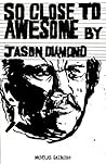 So Close to Awesome: Random Things, 2000-2009