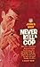 Never Kill a Cop