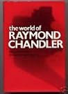 The World of Raymond Chandler The World of Raymond Chandler