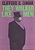 They Walked Like Men by Clifford D. Simak
