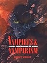 Vampires and Vampirism  by Dudley Wright