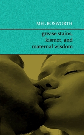 Grease Stains, Kismet, and Maternal Wisdom (Paperback)