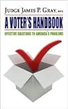 A Voter's Handbook: Effective Solutions to America's Problems